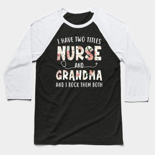 funny nurse and grandma titles mother d baseball t-shirt